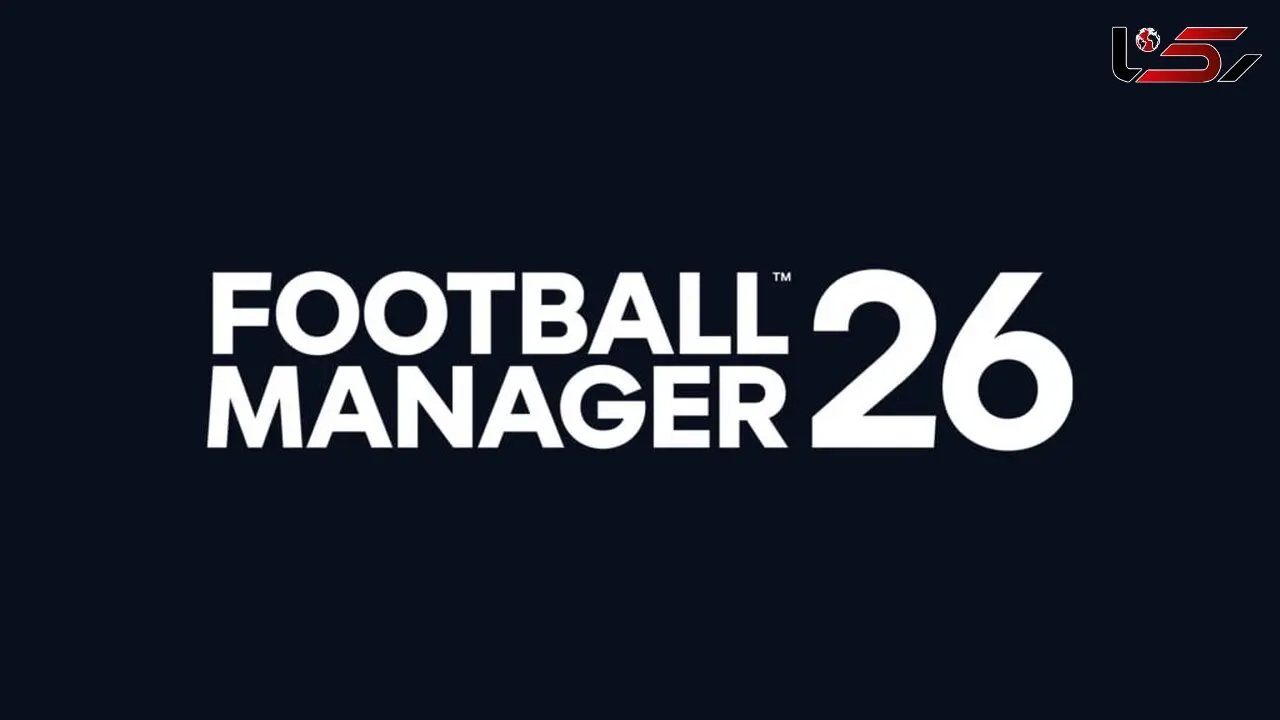 بازی Football Manager 26 معرفی شد + فیلم