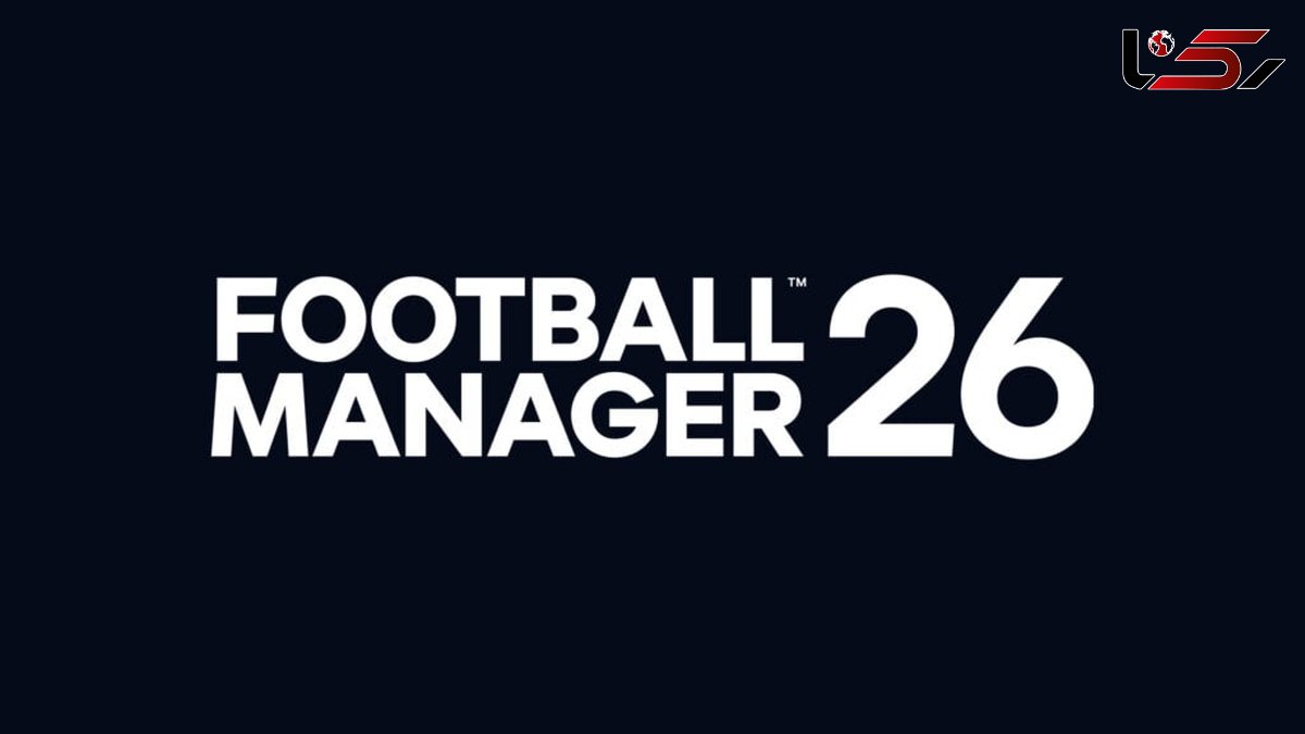 بازی Football Manager 26 معرفی شد + فیلم