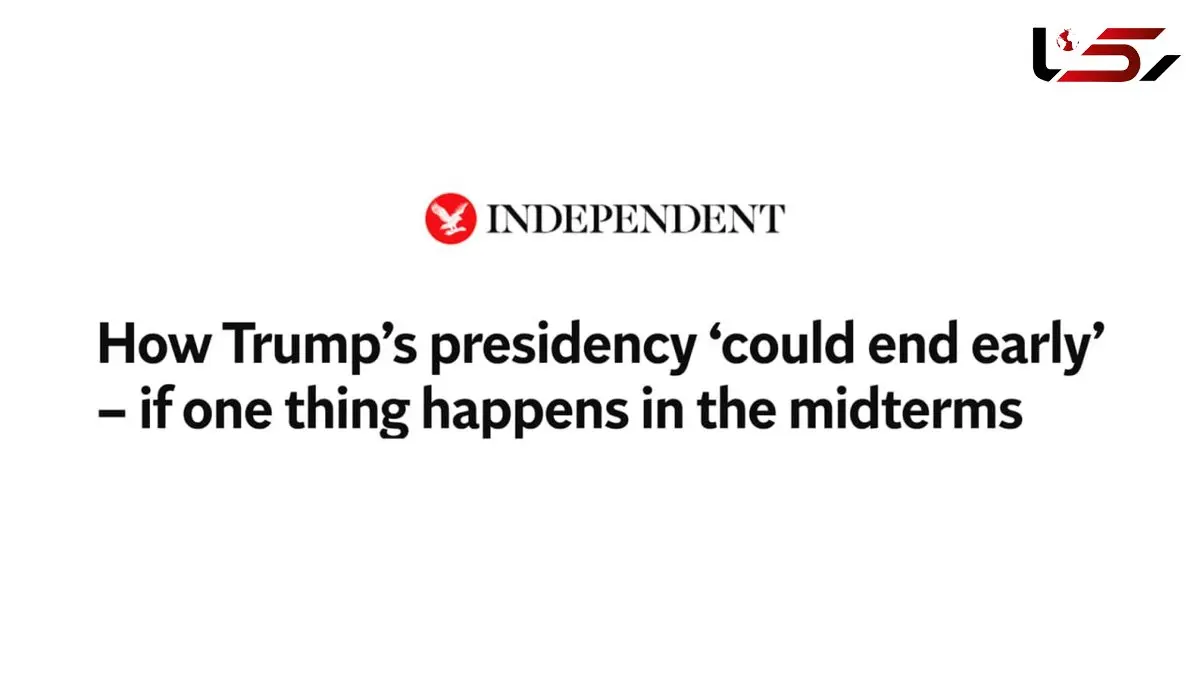 گزارش ایندیپندنت درباره احتمال پایان زودهنگام ریاست جمهوری ترامپ با شکست در انتخابات کنگره