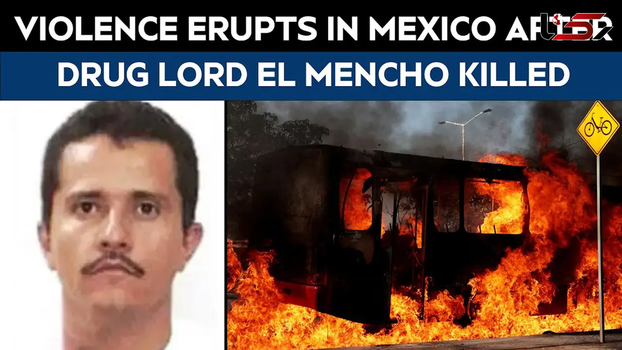 Violence Flares After Mexican Security Forces Kill Cartel Leader “El Mencho”