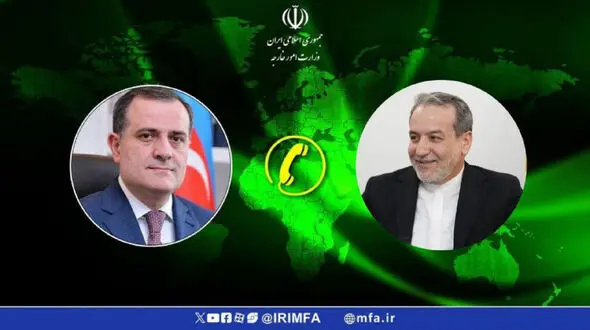 گفت و گوی تلفنی وزیر خارجه آذربایجان با عراقچی